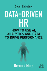 Data-Driven HR (How to Use AI, Analytics and Data to Drive Performance) - 9781398614567 by Bernard Marr, 9781398614567
