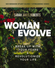 Woman Evolve Bible Study Guide plus Streaming Video (Break Up with Your Fears and   Revolutionize Your Life) by Sarah Jakes Roberts, 9780310154822