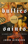 Bullies and Saints (An Honest Look at the Good and Evil of Christian History) - 9780310155874 by John Dickson, 9780310155874
