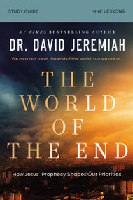 The World of the End Bible Study Guide (How Jesus' Prophecy Shapes Our Priorities) by Dr.  David Jeremiah, 9780310155928