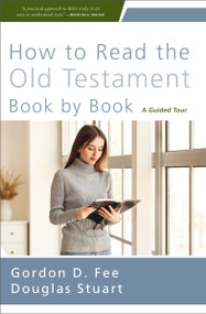 How to Read the Old Testament Book by Book (A Guided Tour) by Gordon D. Fee, Douglas Stuart, 9780310156017