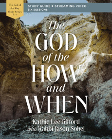 The God of the How and When Bible Study Guide plus Streaming Video by Kathie Lee Gifford, Rabbi Jason Sobel, 9780310156543