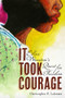 It Took Courage (Eliza Winston's Quest for Freedom) by Christopher P. Lehman, 9781681342825