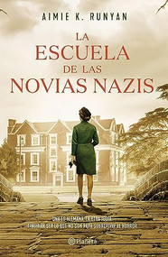 La escuela de las novias nazis (Spanish Edition) by Aimie K. Runyan, 9786073902304
