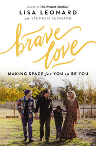 Brave Love (Making Space for You to Be You) by Lisa Leonard, Stephen Leonard, 9780310158561