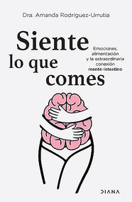 Siente lo que comes (Spanish Edition) by Amanda Rodríguez-Urrutia, 9786073903271