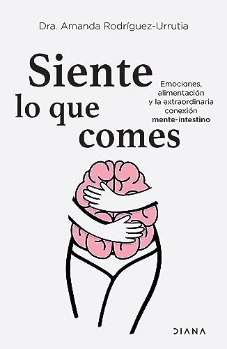Siente lo que comes (Spanish Edition) by Amanda Rodríguez-Urrutia, 9786073903271