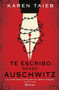 Te escribo desde Auschwitz (Spanish Edition) by Karen Taïeb, 9786073903523