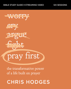 Pray First Bible Study Guide plus Streaming Video (The Transformative Power of a Life Built on Prayer) by Chris Hodges, Dudley Delffs, 9780310158950