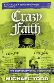 Crazy Faith Bible Study Guide plus Streaming Video (It's Only Crazy Until It Happens) by Michael Todd, 9780310159322