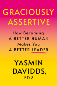 Graciously Assertive (How Becoming a Better Human Makes You a Better Leader) by Yasmin Davidds, Susan Rubio, 9781640656994