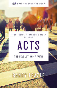 Acts Bible Study Guide plus Streaming Video (The Revolution of Faith) by Randy Frazee, Kevin G. Harney, Sherry Harney, 9780310159766