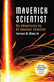 Make: Maverick Scientist (My Adventures as an Amateur Scientist) by Forrest M. Mims, 9781680458169