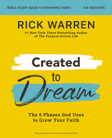 Created to Dream Bible Study Guide plus Streaming Video (The 6 Phases God Uses to Grow Your Faith) by Rick Warren, 9780310162872