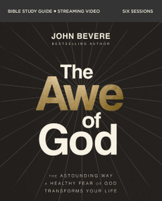The Awe of God Bible Study Guide plus Streaming Video (The Astounding Way a Healthy Fear of God Transforms Your Life) by John Bevere, 9780310163350