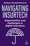 Navigating Insurtech (Opportunities and Challenges in Digital Insurance) - 9781398615328 by Janthana Kaenprakhamroy, 9781398615328