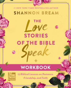 The Love Stories of the Bible Speak Workbook (13 Biblical Lessons on Romance, Friendship, and Faith) by Shannon Bream, 9780310170303