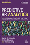 Predictive HR Analytics (Mastering the HR Metric) - 9781398615656 by Dr Martin R. Edwards, Kirsten Edwards, Daisung Jang, 9781398615656