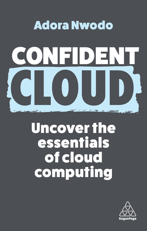 Confident Cloud (Uncover the Essentials of Cloud Computing) by Adora Nwodo, 9781398616240