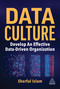 Data Culture (Develop An Effective Data-Driven Organization) - 9781398614208 by Shorful Islam, 9781398614208