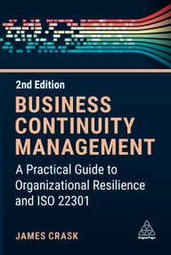 Business Continuity Management (A Practical Guide to Organization Resilience and ISO 22301) - 9781398614871 by James Crask, 9781398614871