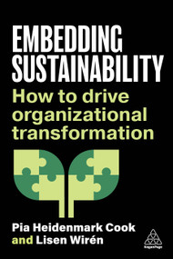 Embedding Sustainability (How to Drive Organizational Transformation) by Pia Heidenmark Cook, Lisen Wirén, 9781398615809