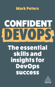 Confident DevOps (The Essential Skills and Insights for DevOps Success) - 9781398616592 by Mark Peters, 9781398616592