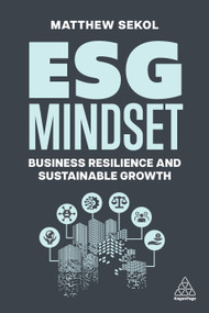 ESG Mindset (Business Resilience and Sustainable Growth) by Matthew Sekol, 9781398614246
