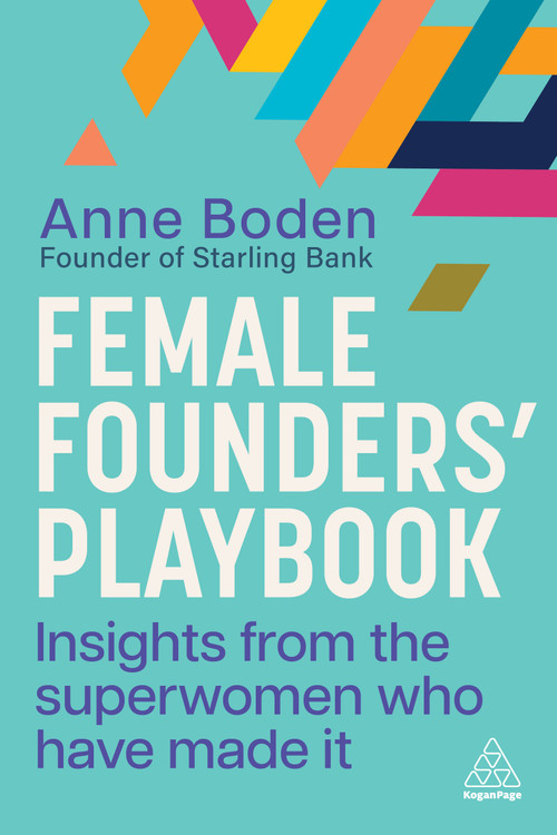 Female Founders' Playbook (Insights from the Superwomen Who Have Made It) by Anne Boden, 9781398616158