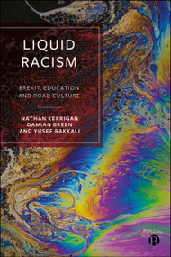 Liquid Racism (Brexit, Education and Road Culture) by Nathan Kerrigan, Damian Breen, Yusef Bakkali, 9781529218480