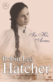 In His Arms by Robin Lee Hatcher, 9780310231202