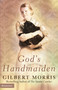 God's Handmaiden by Gilbert Morris, 9780310246992