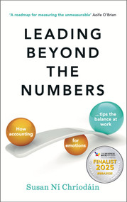 Leading Beyond the Numbers (How accounting for emotions tips the balance at work) - 9781788605861 by Susan Ní Chríodáin, 9781788605861