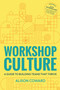 Workshop Culture (A guide to building teams that thrive) - 9781788605700 by Alison Coward, Alex Osterwalder, 9781788605700