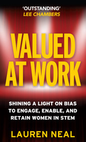 Valued at Work (Shining a light on bias to engage, enable, and retain women in STEM) - 9781788605601 by Lauren Neal, 9781788605601