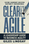 Clearly Agile (A Leadership Guide to Business Agility) - 9781788605472 by Giles Lindsay, 9781788605472