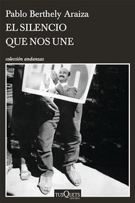 El silencio que nos une (Spanish Edition) by Pablo Berthely Araiza, 9786073902281