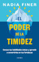El poder de la timidez: Conoce tus habilidades únicas ... / Shy and Mighty (Spanish Edition) by Nadia Finer, Laura Mier Carbonell, 9786073904667