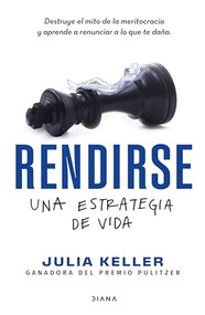 Rendirse: una estrategia de vida (Spanish Edition) by Julia Keller, 9786073903448