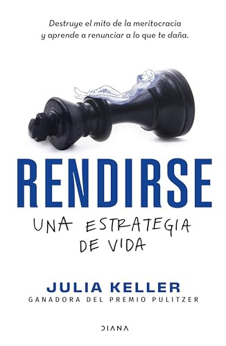 Rendirse: una estrategia de vida (Spanish Edition) by Julia Keller, 9786073903448