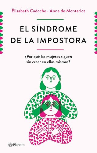 El síndrome de la impostora (¿Por qué las mujeres siguen sin creer en ellas mismas?) (Spanish Edition) by Elisabeth Cadoche, Anne Montarlot, 9786070779480