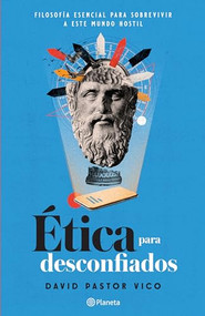 Ética para desconfiados (Spanish Edition) by David Pastor Vico, 9786070780677