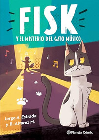 Fisk y el misterio del gato músico (Cómic) / Fisk and the Mystery of the Musical Cat (Comic Book) (Spanish Edition) by Jorge A. Estrada, B. Álvarez M., 9786073904452
