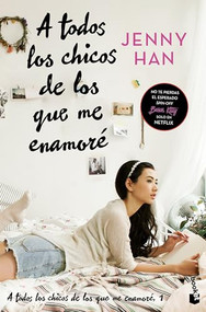 A todos los chicos de los que me enamoré (Libro 1) / To All the Boys I've Loved Before (Book 1) (Spanish Edition) by Jenny Han, 9786073903950