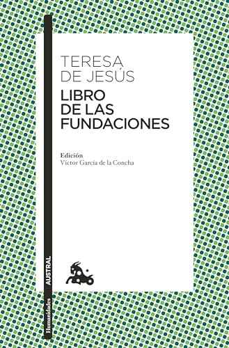 Libro de las Fundaciones (Edición a cargo de Víctor García de la Concha) (Spanish Edition) by Teresa de Jesús, 9786073902939