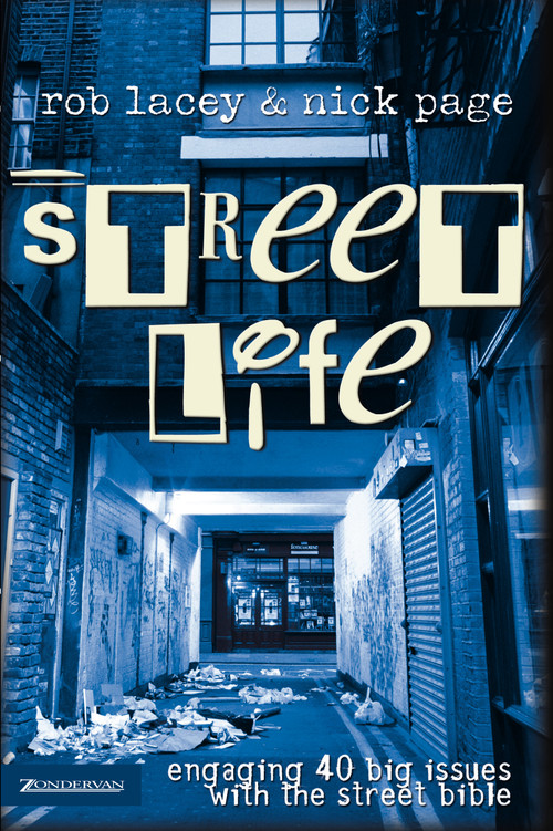 Street Life (Engaging 40 Big Issues with the street bible) by Rob Lacey, Nick Page, 9780310257394