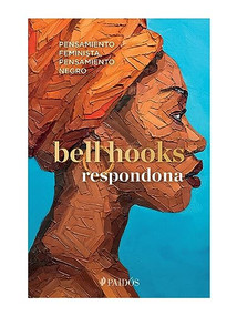 Respondona (Pensamiento feminista, pensamiento negro) (Spanish Edition) by bell hooks, 9786075695518