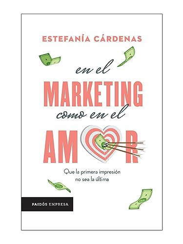 En el marketing como en el amor (Spanish Edition) by Estefanía Cárdenas, 9786075694771