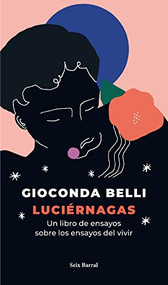 Luciérnagas: Un libro de ensayos sobre los ensayos del vivir / Fireflies: Essays on the Trials of Living (Spanish Edition) by Gioconda Belli, 9786070795794