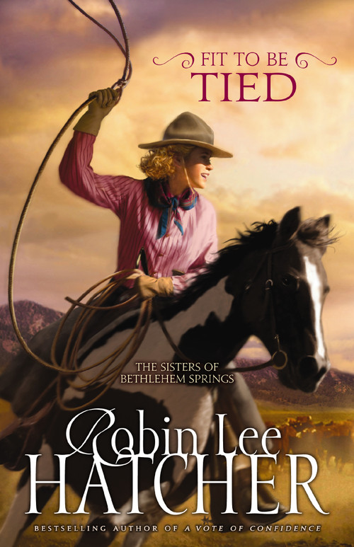 Fit to Be Tied by Robin Lee Hatcher, 9780310258063
